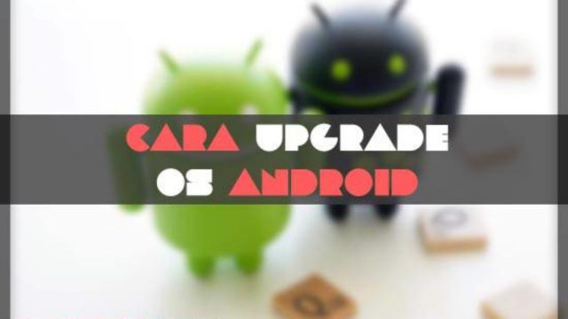 Tutorial - Cara Upgrade OS Terbaru 2022