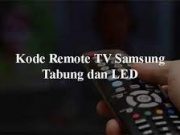 Kode Remot TV Samsung LED Terbaru 2021